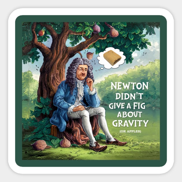 The Gravity of Newton and Figs Sticker by Dizgraceland